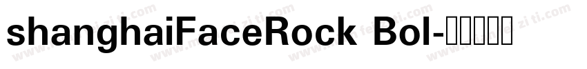 shanghaiFaceRock Bol字体转换